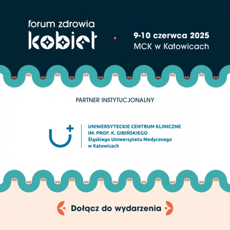 Uniwersyteckie Centrum Kliniczne w Katowicach zostało partnerem instytucjonalnym Forum Zdrowia Kobiet. Nowe horyzonty.